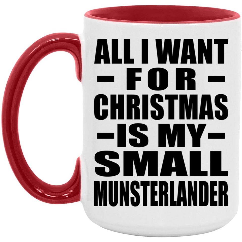 All I Want For Christmas Is My Small Munsterlander - 15oz Accent Mug Red