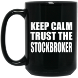 Keep Calm and Trust The Stockbroker - 15oz Coffee Mug Black