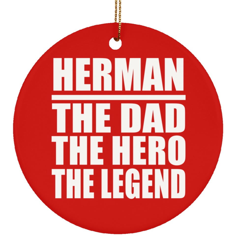 Herman The Dad The Hero The Legend - Circle Ornament