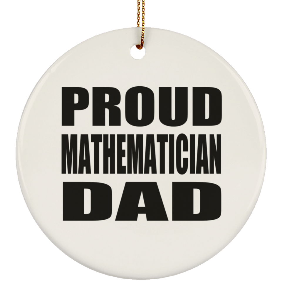 Proud Mathematician Dad - Circle Ornament