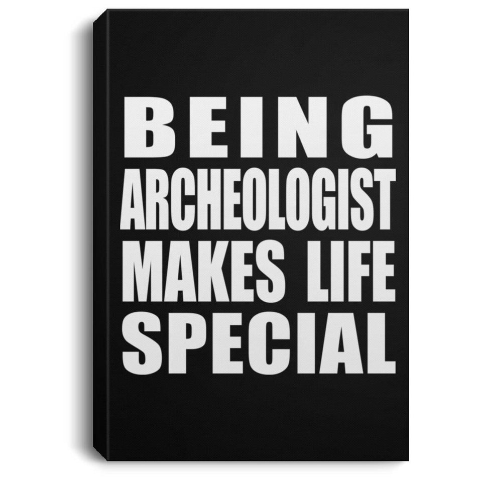 Being Archeologist Makes Life Special - Canvas Portrait