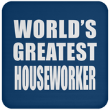 World's Greatest Houseworker - Drink Coaster