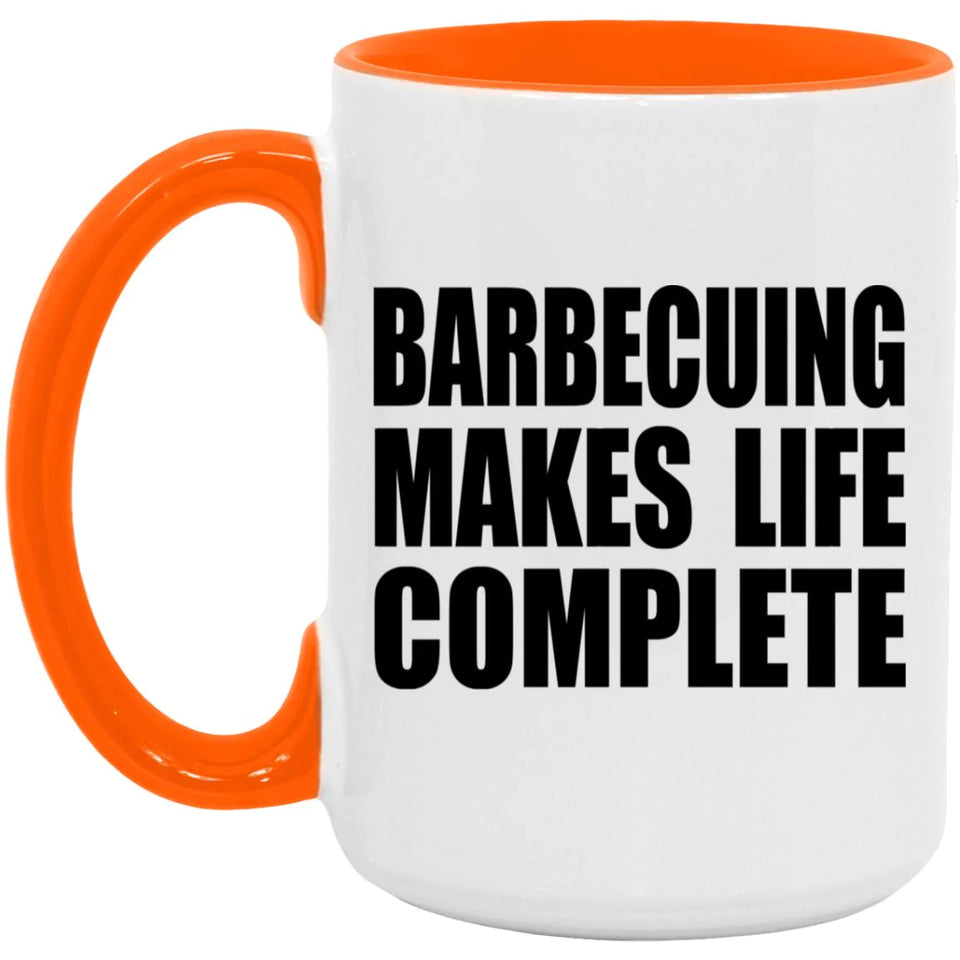 Barbecuing Makes Life Complete - 15oz Accent Mug Orange