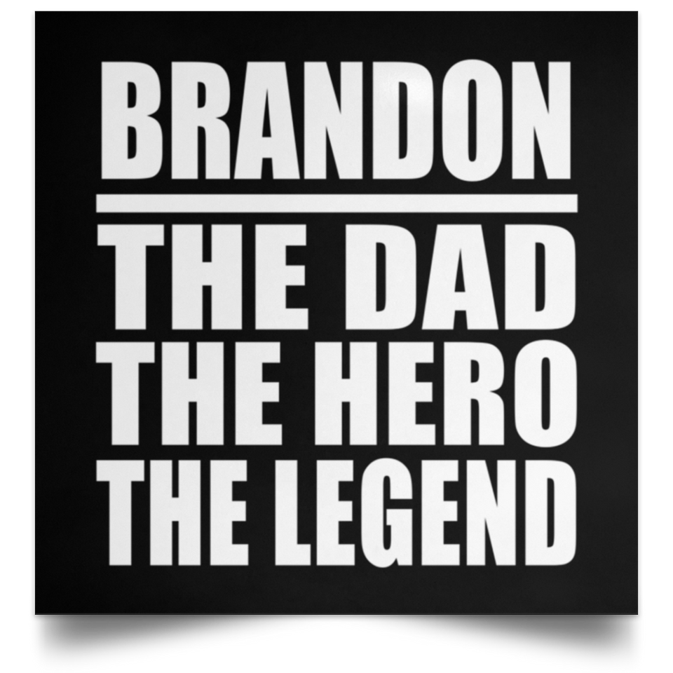 Brandon The Dad The Hero The Legend - Poster Square