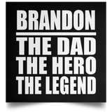 Brandon The Dad The Hero The Legend - Poster Square