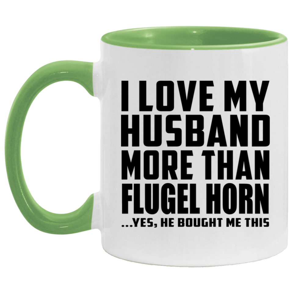 I Love My Husband More Than Flugel Horn - 11oz Accent Mug Green
