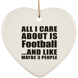 All I Care About Is Football - Heart Ornament