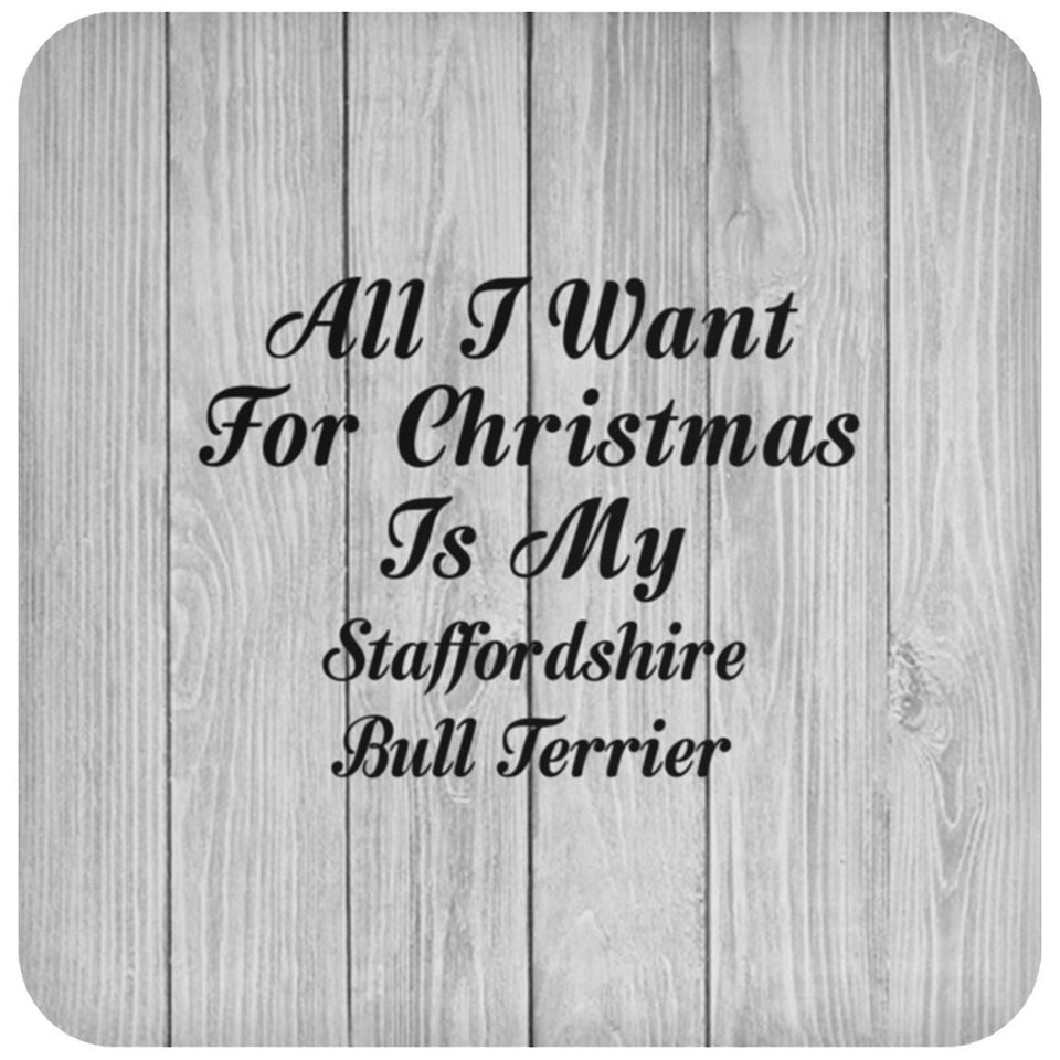 All I Want For Christmas Is My Staffordshire Bull Terrier - Drink Coaster F