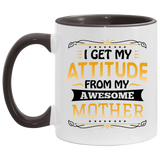 I Get My Attitude From My Awesome Mother - 11oz Accent Mug Black