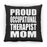Proud Occupational Therapist Mom - Throw Pillow Black