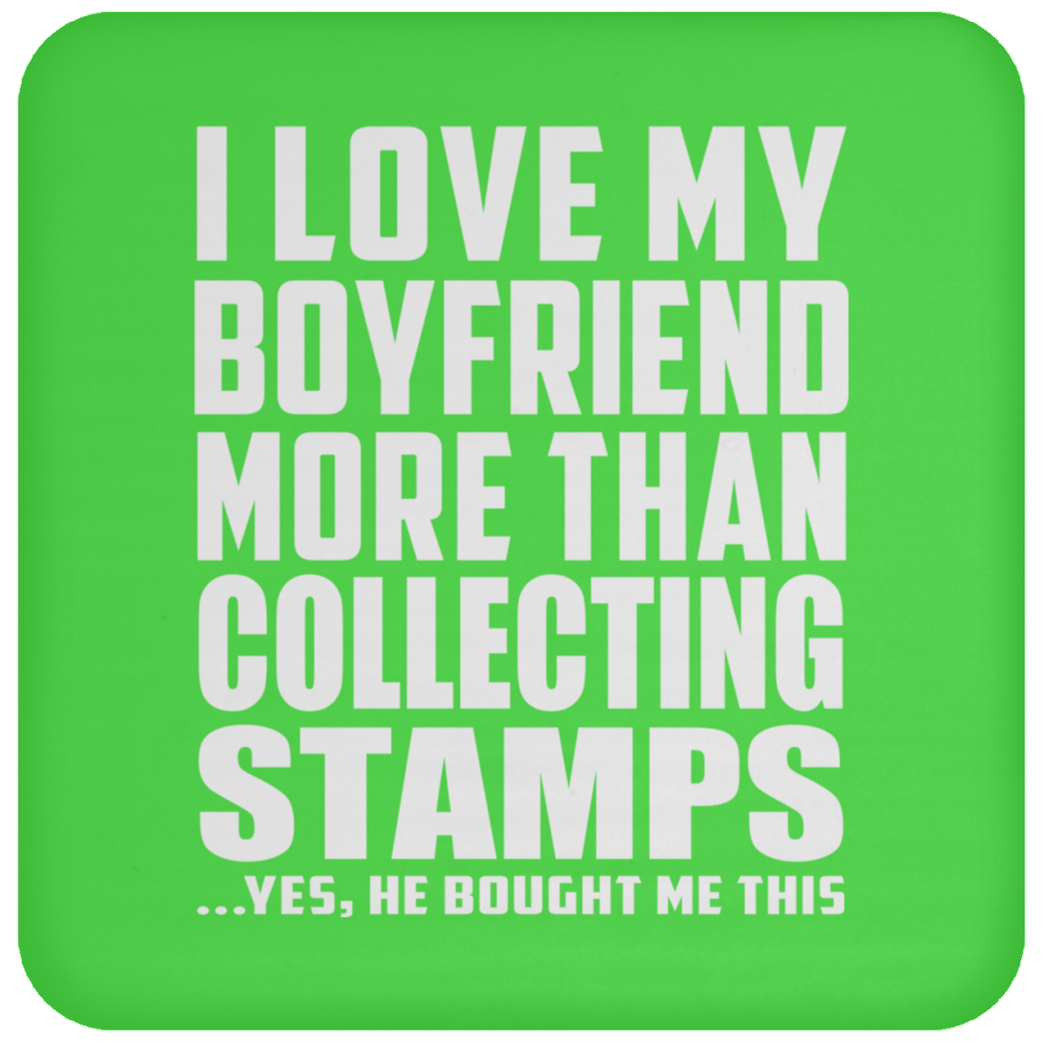 I Love My Boyfriend More Than Collecting Stamps - Drink Coaster