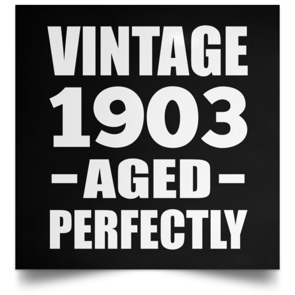 121st Birthday Vintage 1903 Aged Perfectly - Poster Square