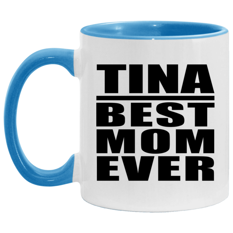 Tina Best Mom Ever - 11oz Accent Mug Blue