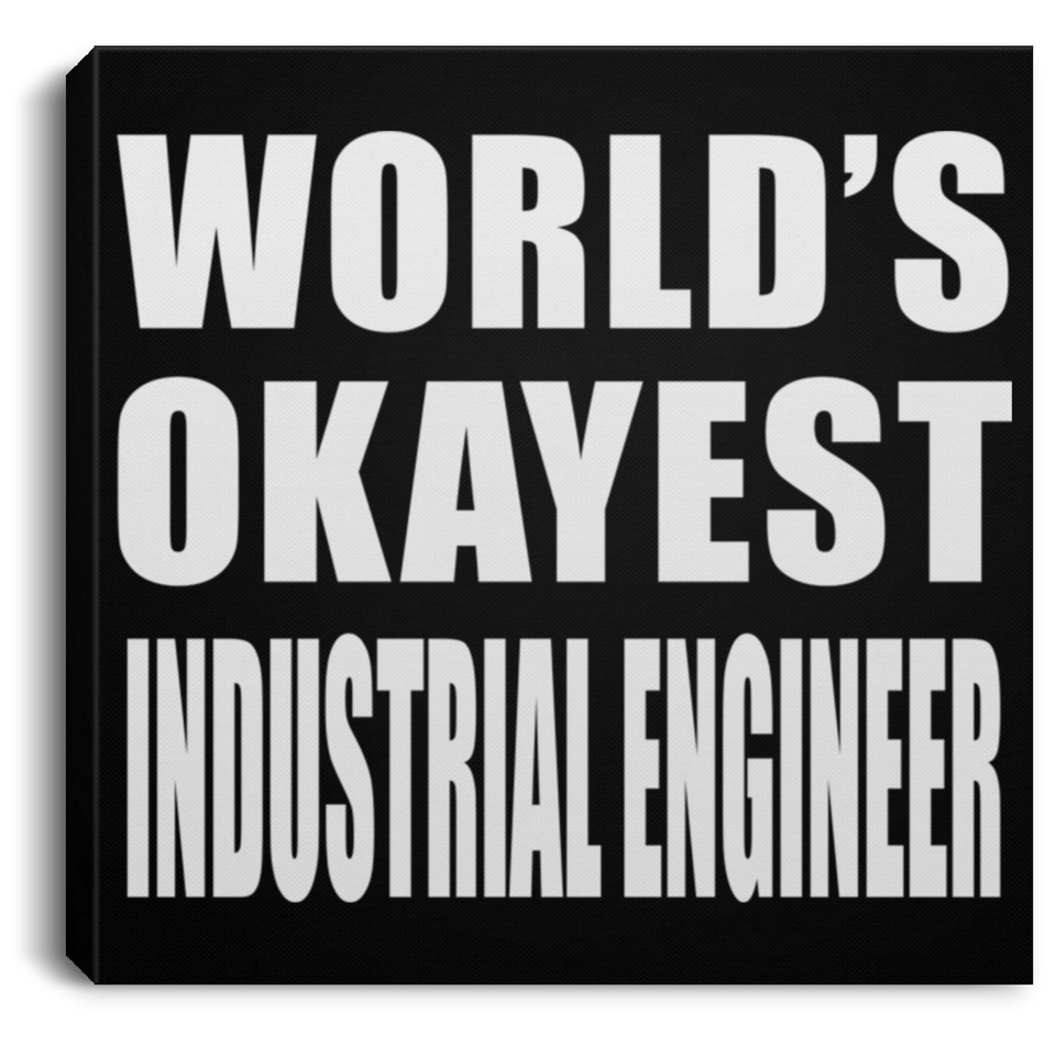 World's Okayest Industrial Engineer - Canvas Square