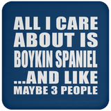 All I Care About Is Boykin Spaniel - Drink Coaster
