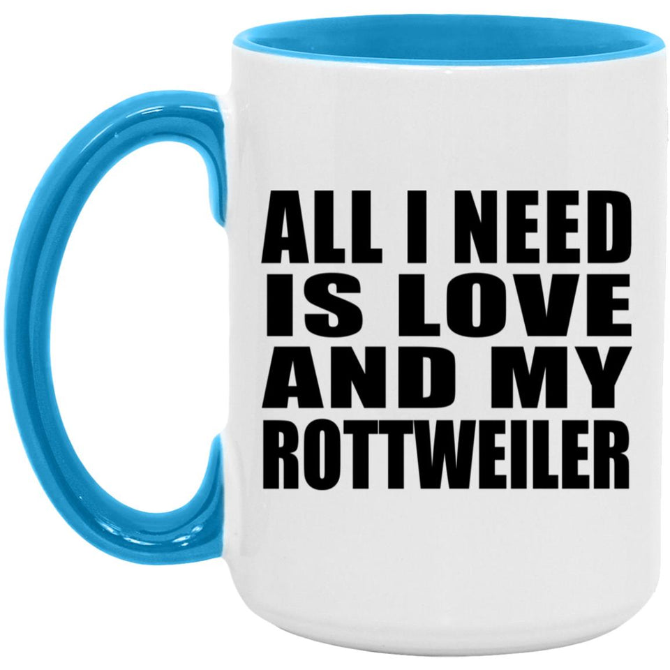 All I Need Is Love And My Rottweiler - 15oz Accent Mug Blue