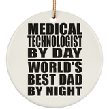 Medical Technologist By Day World's Best Dad By Night - Circle Ornament