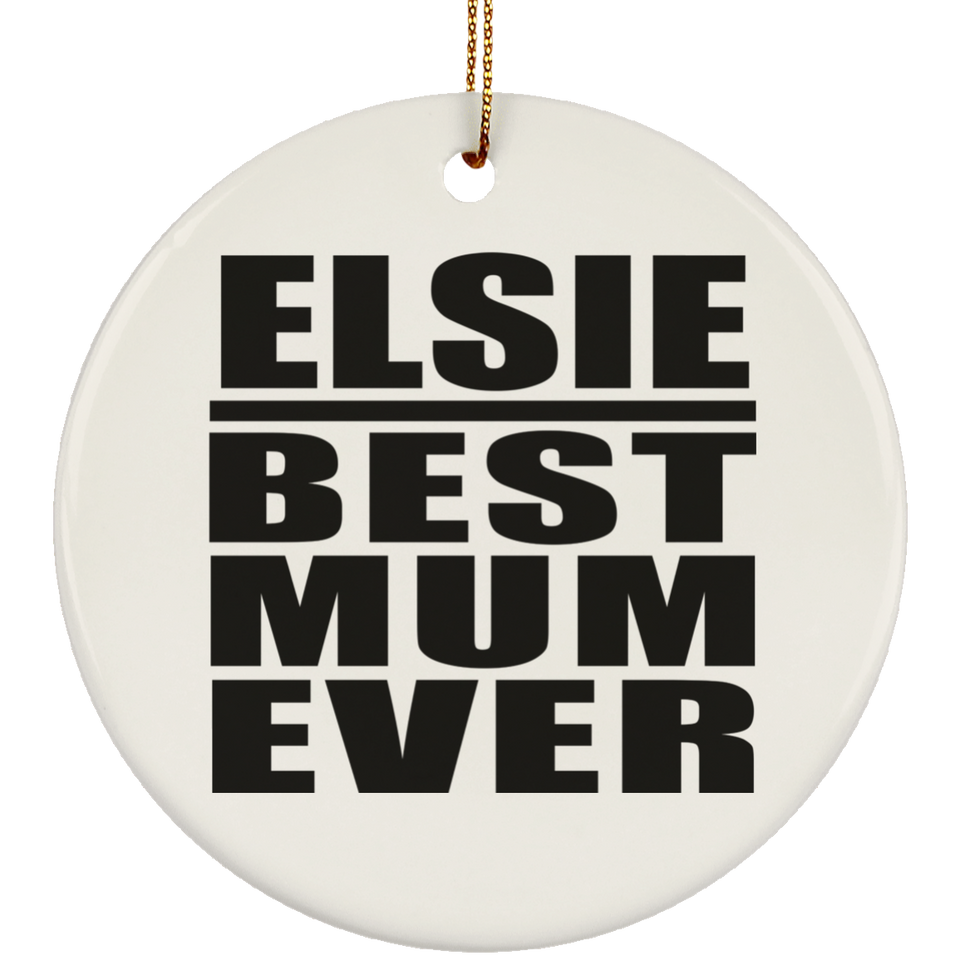 Elsie Best Mum Ever - Circle Ornament