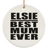 Elsie Best Mum Ever - Circle Ornament
