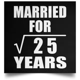 5th Anniversary Married For Square Root of 25 Years - Poster Square