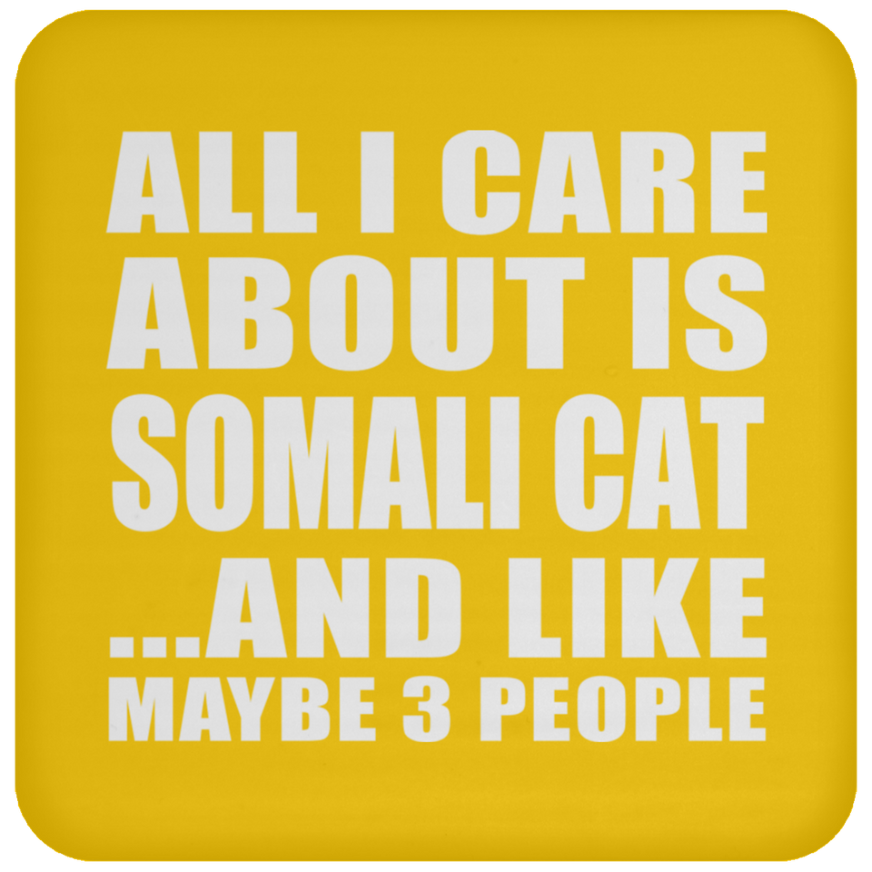 All I Care About Is Somali Cat - Drink Coaster