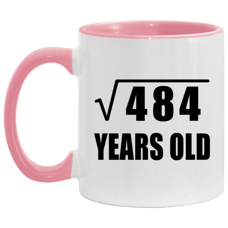 22nd Birthday Square Root of 484 Years Old - 11oz Accent Mug Pink