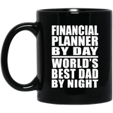 Financial Planner By Day World's Best Dad By Night - 11 Oz Coffee Mug Black