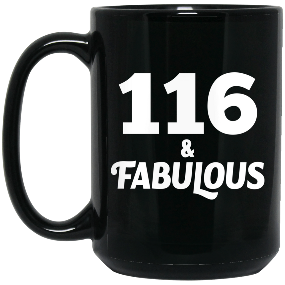 116th Birthday 116 & Fabulous - 15oz Coffee Mug Black