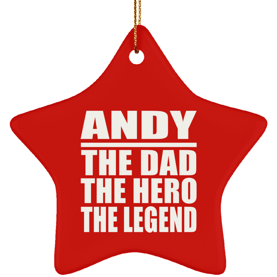 Andy The Dad The Hero The Legend - Star Ornament