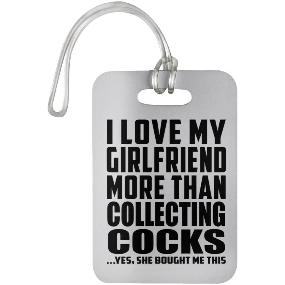 I Love My Girlfriend More Than Collecting Cocks - Luggage Bag Tag