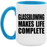 Glassblowing Makes Life Complete - 15oz Accent Mug Blue