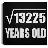 115th Birthday Square Root of 13225 Years Old - Canvas Square