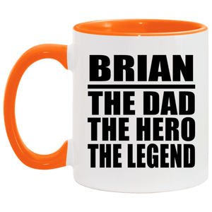 Brian The Dad The Hero The Legend - 11oz Accent Mug Orange