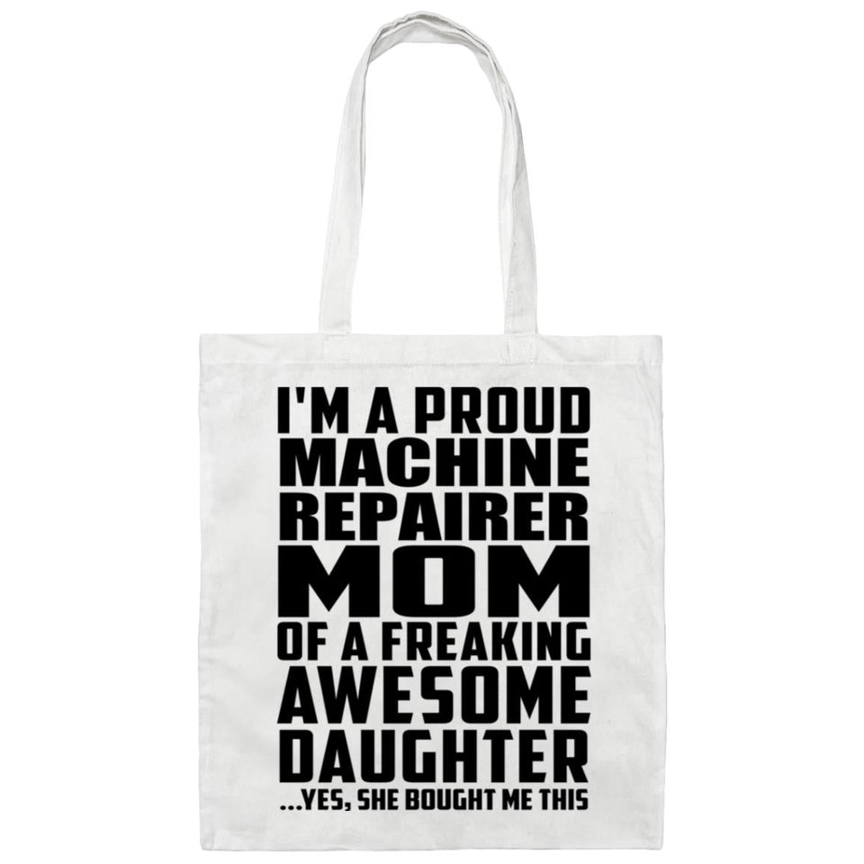 Proud Machine Repairer Mom Of Awesome Daughter - Tote Bag White