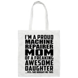 Proud Machine Repairer Mom Of Awesome Daughter - Tote Bag White