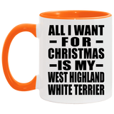All I Want For Christmas Is My West Highland White Terrier - 11oz Accent Mug Orange