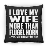 I Love My Wife More Than Flugel Horn - Throw Pillow Black