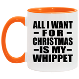 All I Want For Christmas Is My Whippet - 11oz Accent Mug Orange
