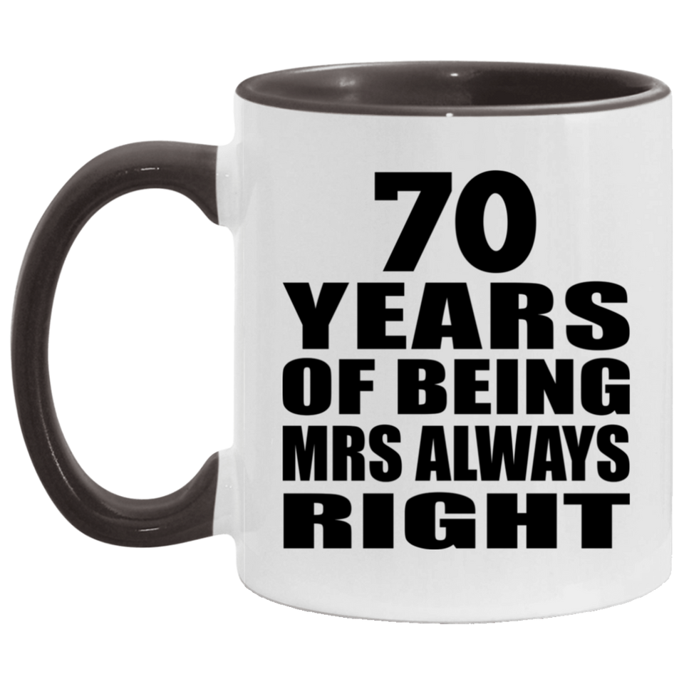 70th Anniversary 70 Years of Being Mrs Always Right - 11oz Accent Mug Black