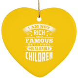 I Am Not Rich & Famous, But I Have Invaluable Children - Heart Ornament