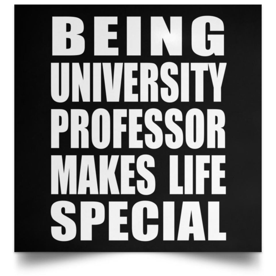 Being University Professor Makes Life Special - Poster Square