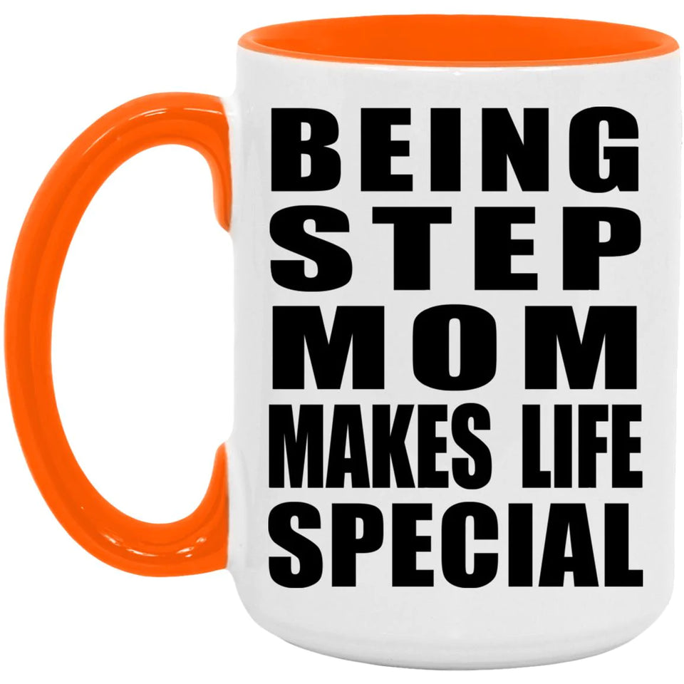 Being Step Mom Makes Life Special - 15oz Accent Mug Orange