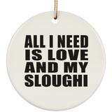 All I Need Is Love And My Sloughi - Circle Ornament