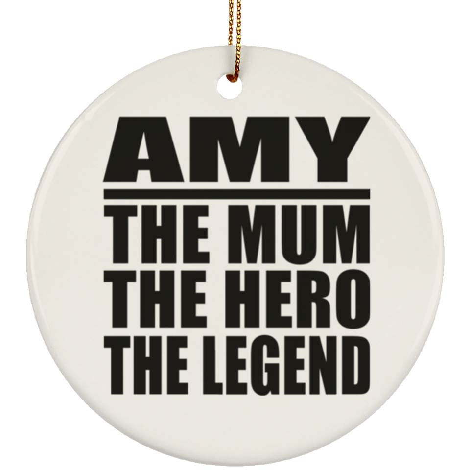 Amy The Mum The Hero The Legend - Circle Ornament