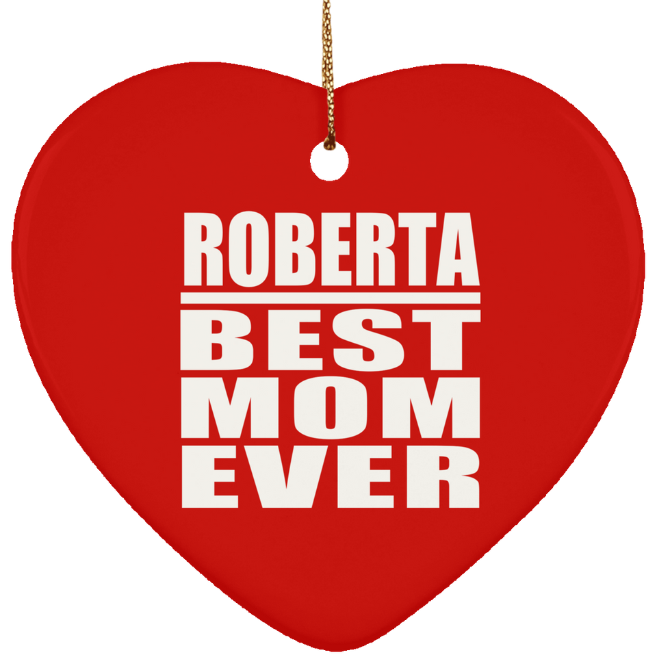 Roberta Best Mom Ever - Heart Ornament