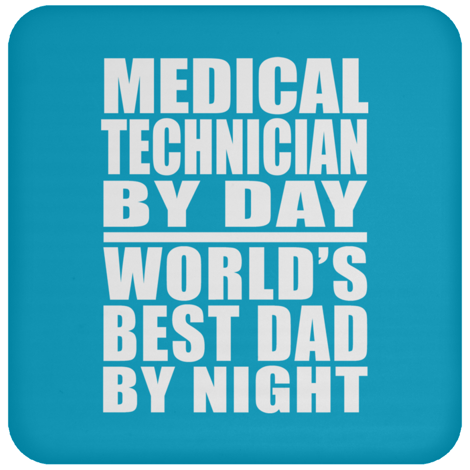 Medical Technician By Day World's Best Dad By Night - Drink Coaster