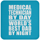 Medical Technician By Day World's Best Dad By Night - Drink Coaster