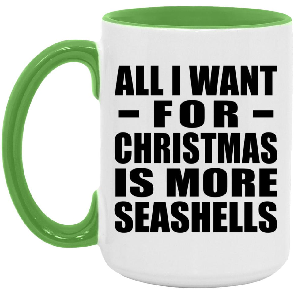 All I Want For Christmas Is More Seashells - 15oz Accent Mug Green