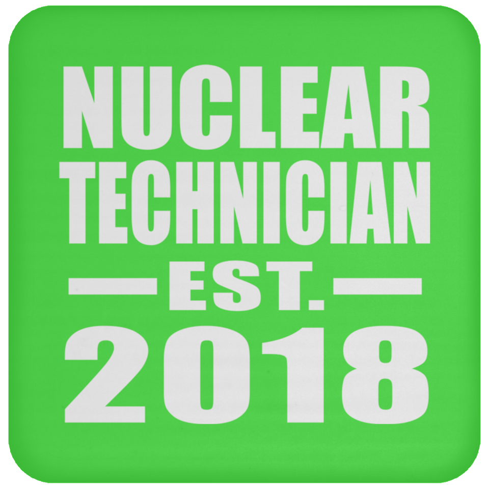 Nuclear Technician Established EST. 2018 - Drink Coaster