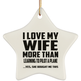 I Love My Wife More Than Learning To Pilot A Plane - Star Ornament